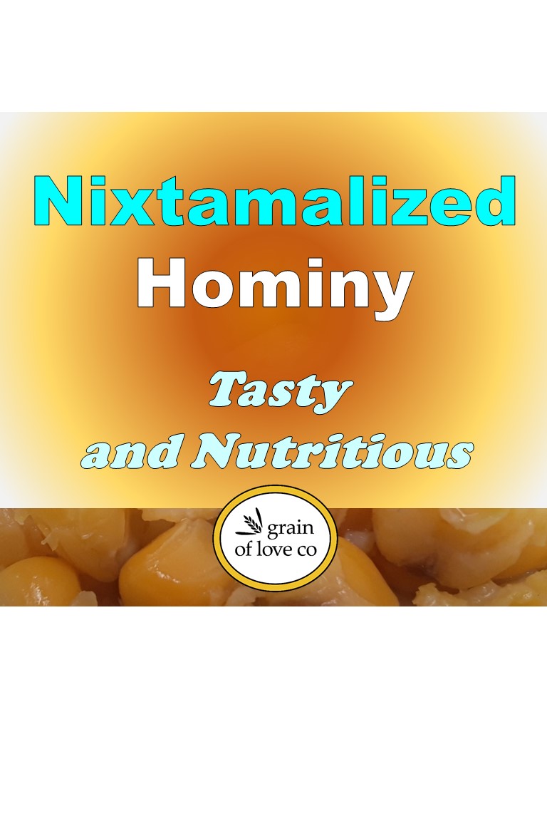 How to Make Nixtamalized Hominy grain of love co